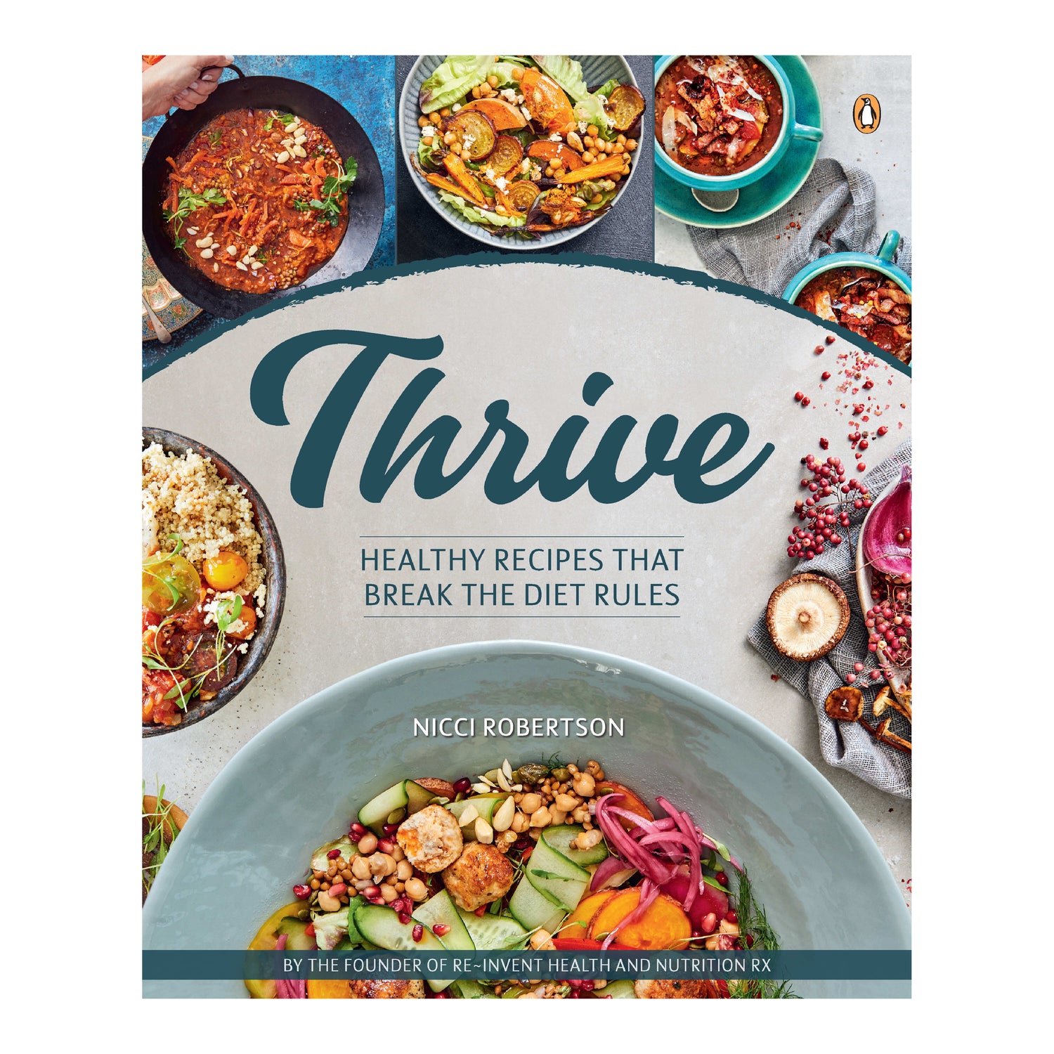 THRIVE: Healthy recipes that break the diet rules